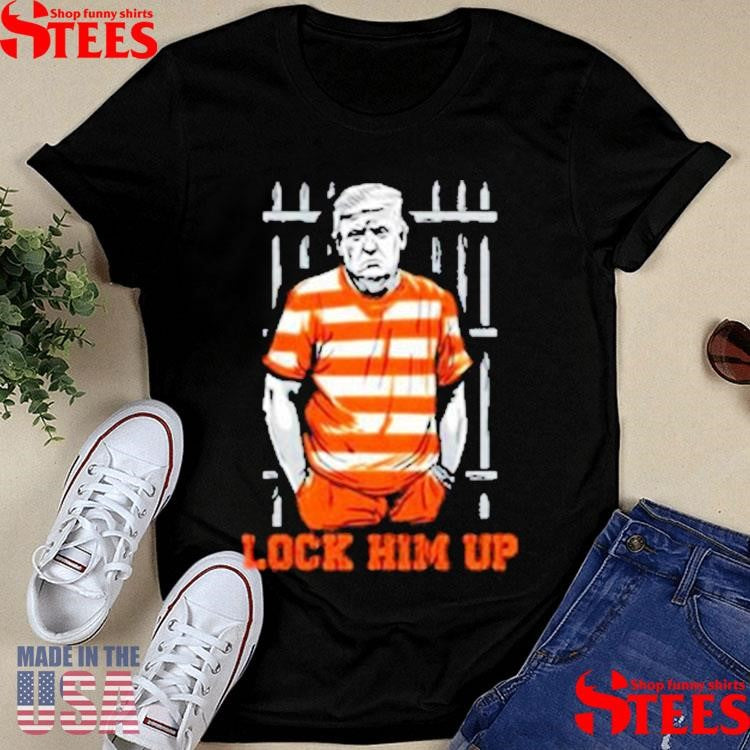 Trump Lock Him Up Is Going To Jail Shirts