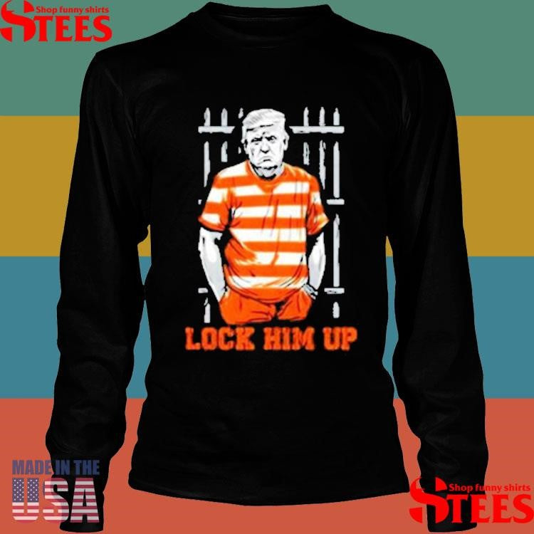 Trump Lock Him Up Is Going To Jail Shirts