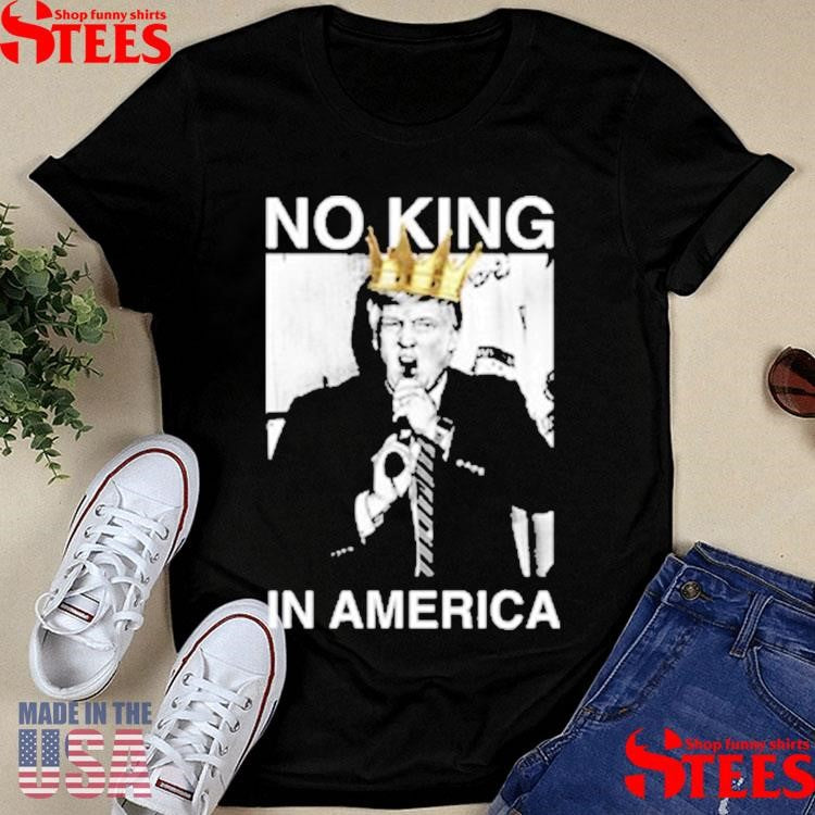 Trump No King In America T-shirt