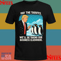 Trump Pay The Tariffs We’ll Be Taking Your Business Elsewhere Shirts