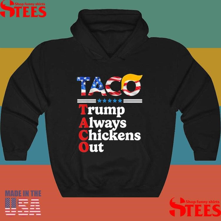 Trump Taco Trump Always Chickens Out Shirts