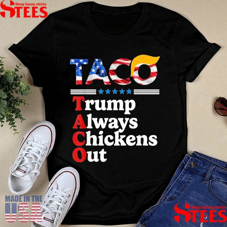 Trump Taco Trump Always Chickens Out Shirts