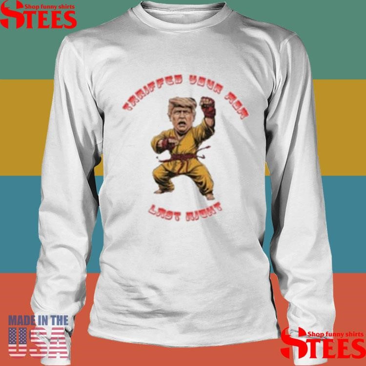 Trump Tariffed Your Mom Last Night Shirts