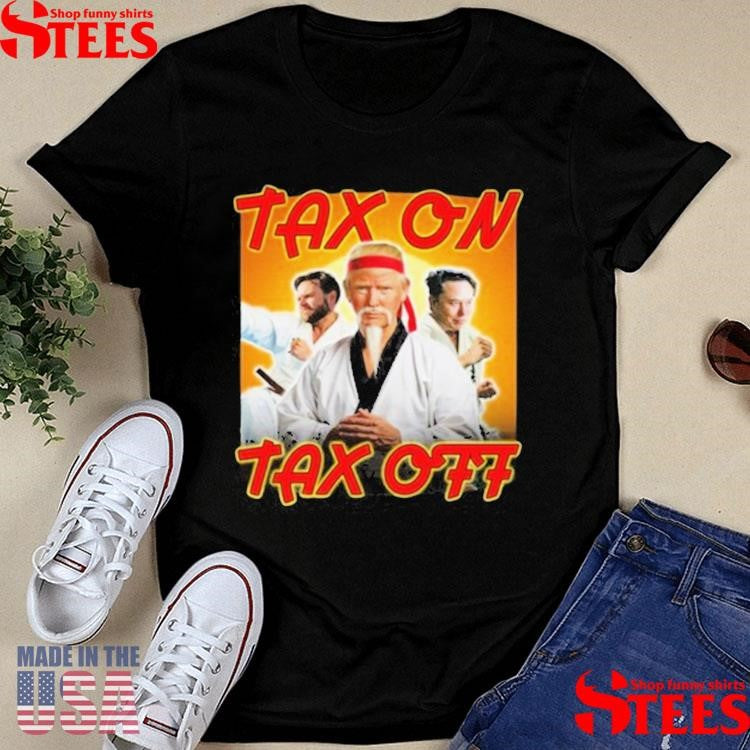 Trump Tax On Tax Off Shirts