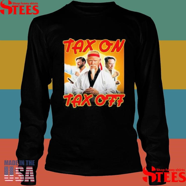 Trump Tax On Tax Off Shirts