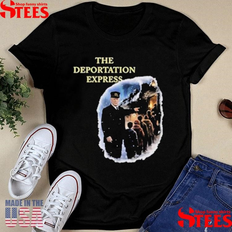 Trump The Deportation Express T-shirt