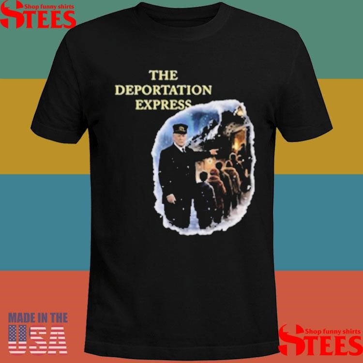 Trump The Deportation Express T-shirt