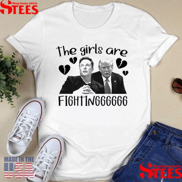 Trump Vs Elon Musk The Girls Are Fighting Heart Broken T-shirt