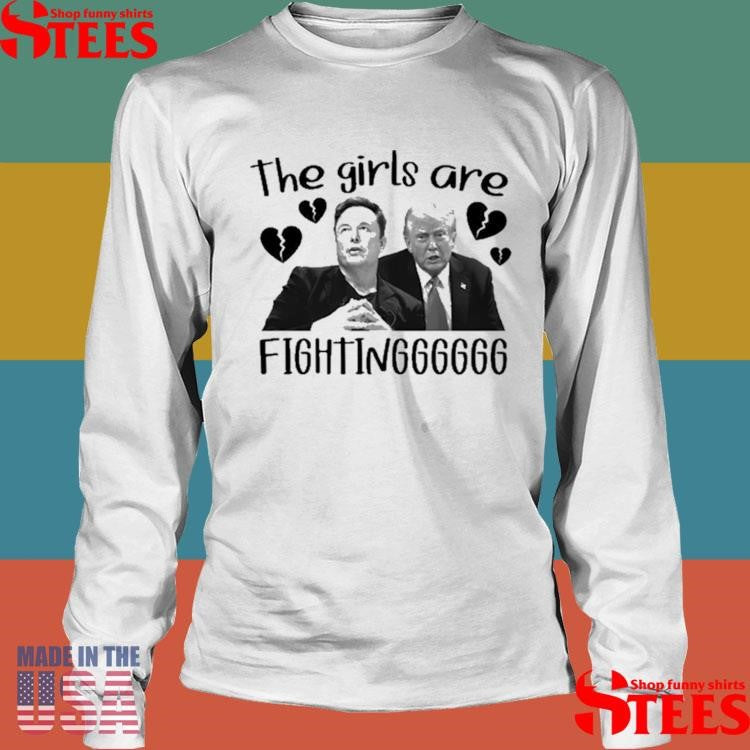 Trump Vs Elon Musk The Girls Are Fighting Heart Broken T-shirt