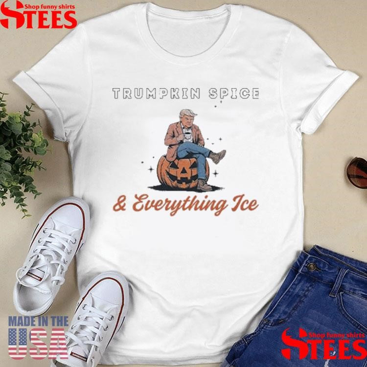 Trumpkin Spice And Everything Ice T-shirt