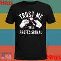 Trust Me I’m A Professional Shirts