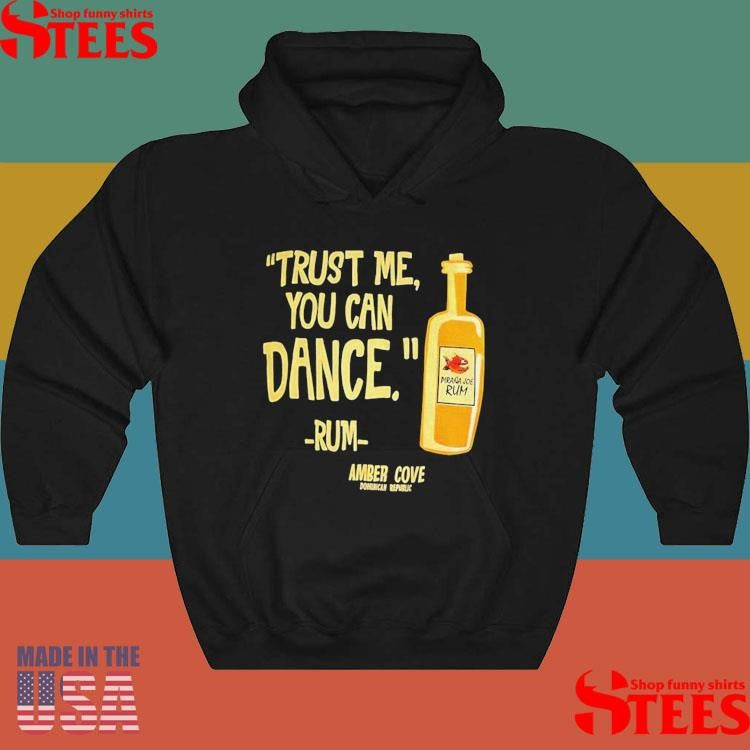Trust Me You Can Dance Rum Amber Cove T-shirt