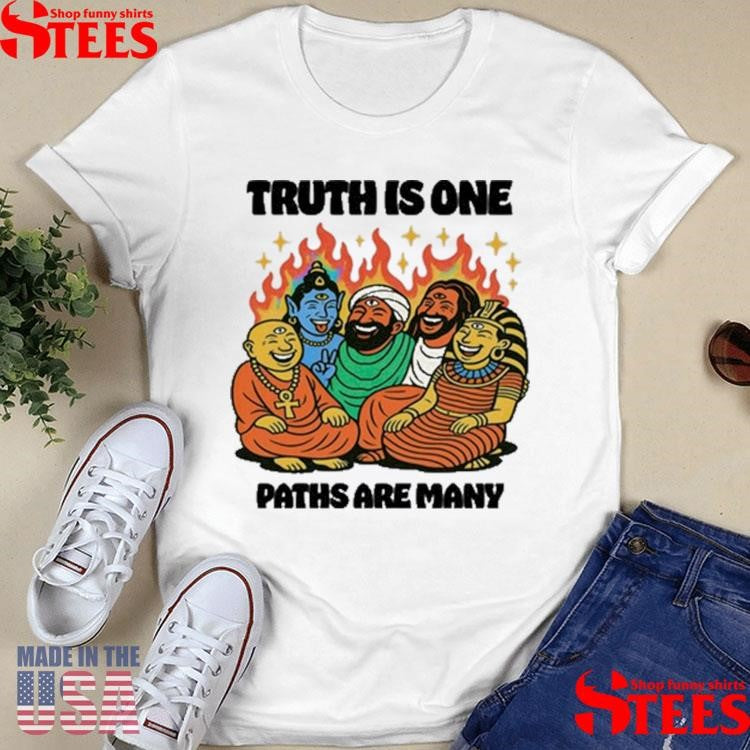 Truth Is One Paths Are Many Shirts