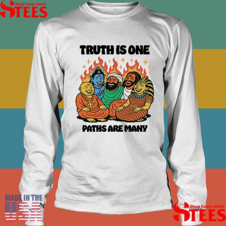 Truth Is One Paths Are Many Shirts