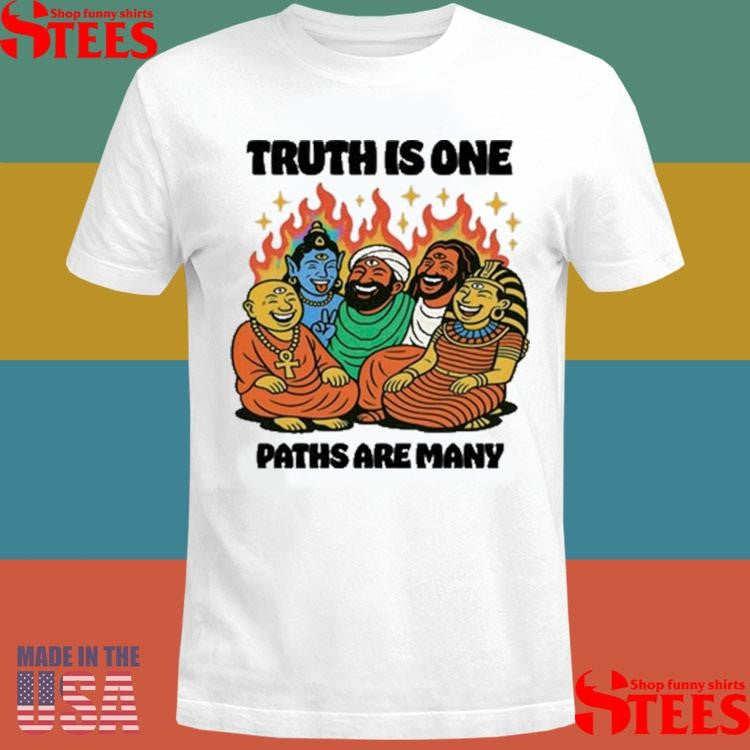Truth Is One Paths Are Many Shirts