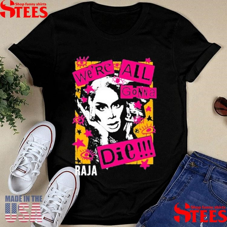 Truth We’re All Gonna Die Raja Shirts