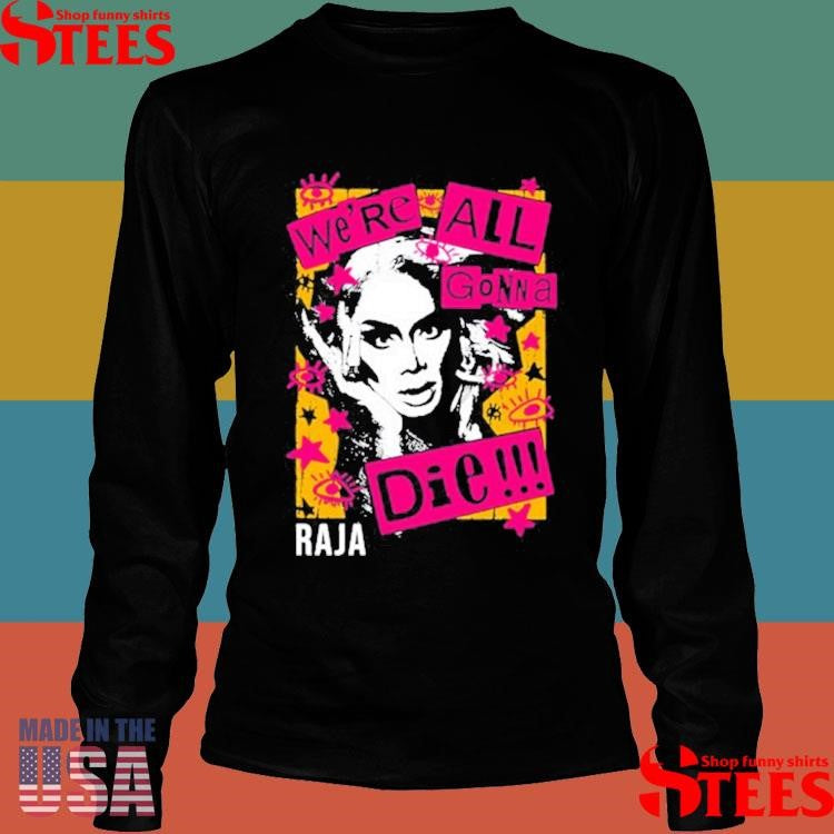 Truth We’re All Gonna Die Raja Shirts