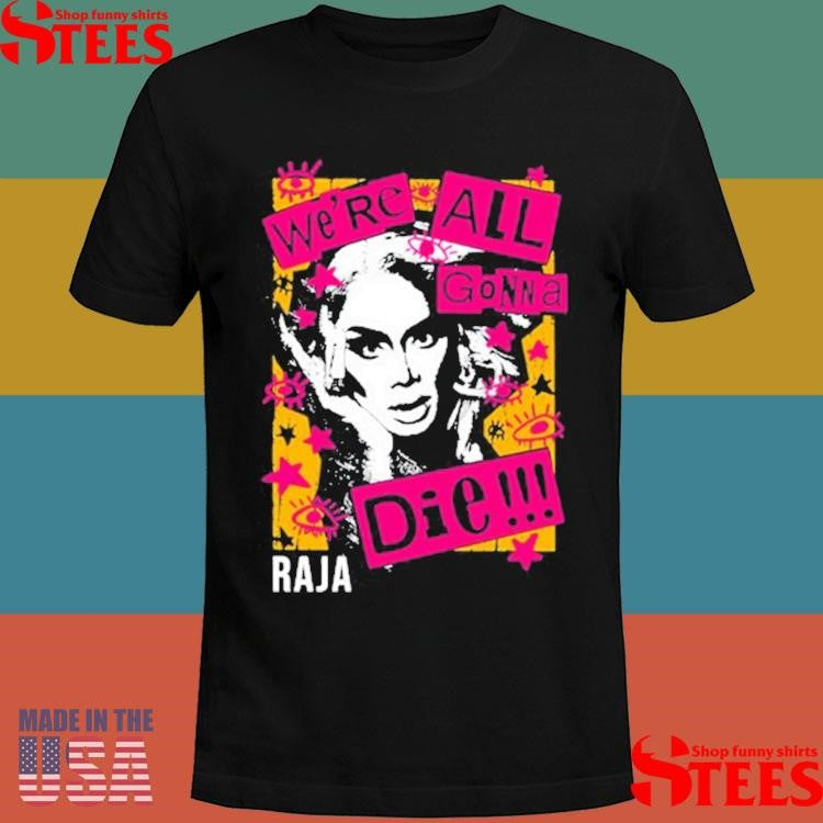Truth We’re All Gonna Die Raja Shirts