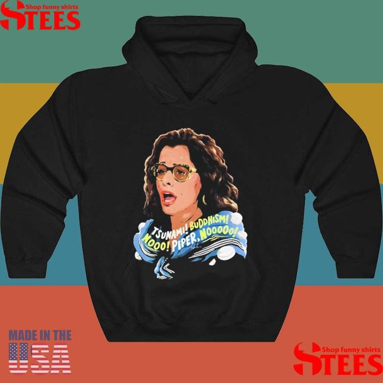 Tsunami Buddhism Nooo Piper Nooooo Shirts