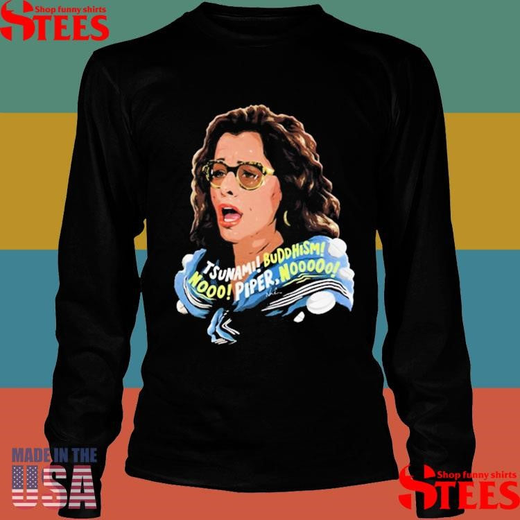 Tsunami Buddhism Nooo Piper Nooooo Shirts