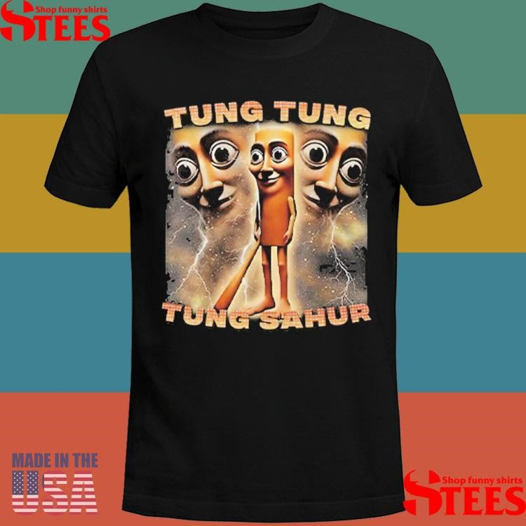 Tung Tung Tung Sahur Shirts