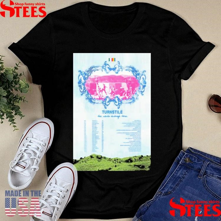 Turnstile The Never Enough Tour 2025 T-shirt