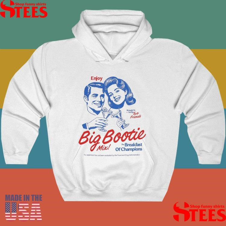 Two Friends Enjoy Brought To You By Two Friends Big Bootie Mix The Breakfast Of Champions Shirts