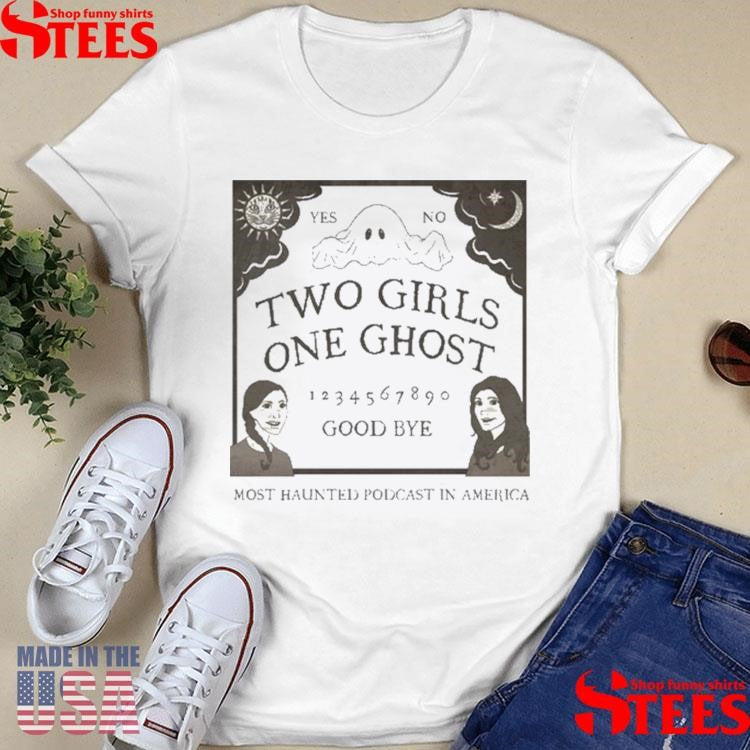 Two Girls One Ghost Good Bye Most Haunted Podcast In America Logo Shirts