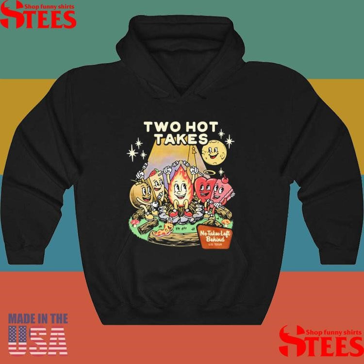 Two Hot Takes No Takes Left Behind Shirts
