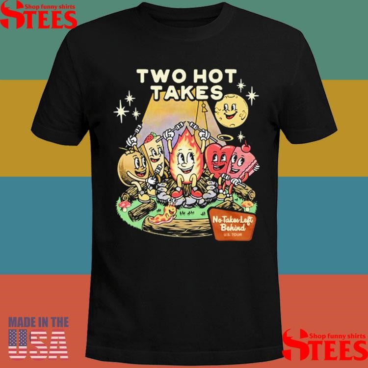 Two Hot Takes No Takes Left Behind Shirts