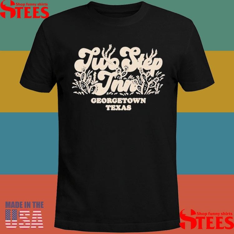Two Step Inn April 5-6 2025 San Gabriel Park Georgetown, Tx Shirts