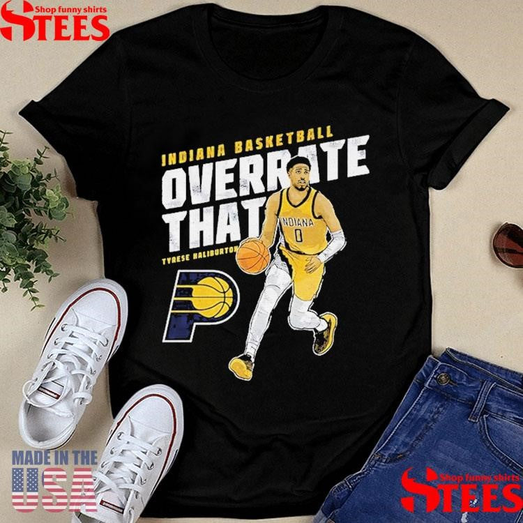 Tyrese Haliburton Indiana Pacers Nba Basketball Overrate That Shirts