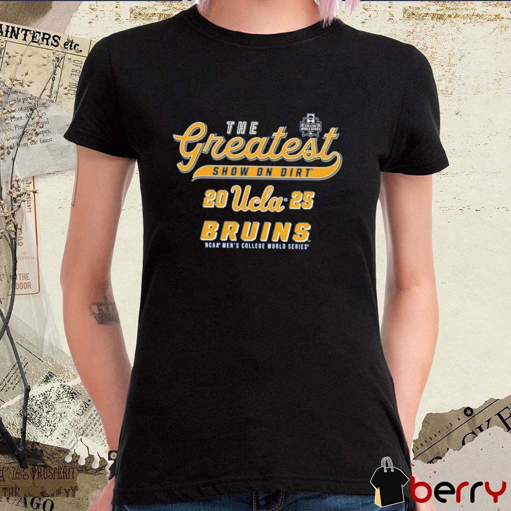 UCLA Bruins 2025 NCAA Men’s College World Series The Greatest Show on Dirt t-shirt