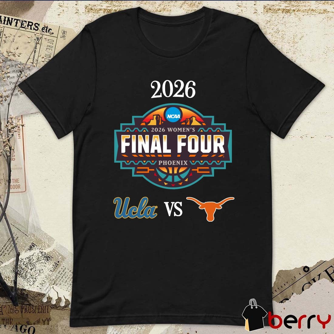 UCLA Bruins vs Texas Longhorns 2026 NCAA Women’s Basketball Final Four Phoenix Logos t-shirt