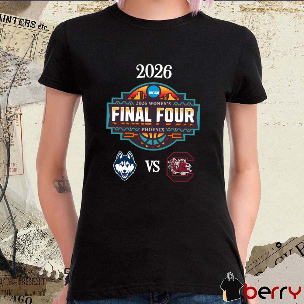 UConn Huskies vs South Carolina Gamecocks 2026 NCAA Women’s Basketball Final Four Phoenix Logos t-shirt