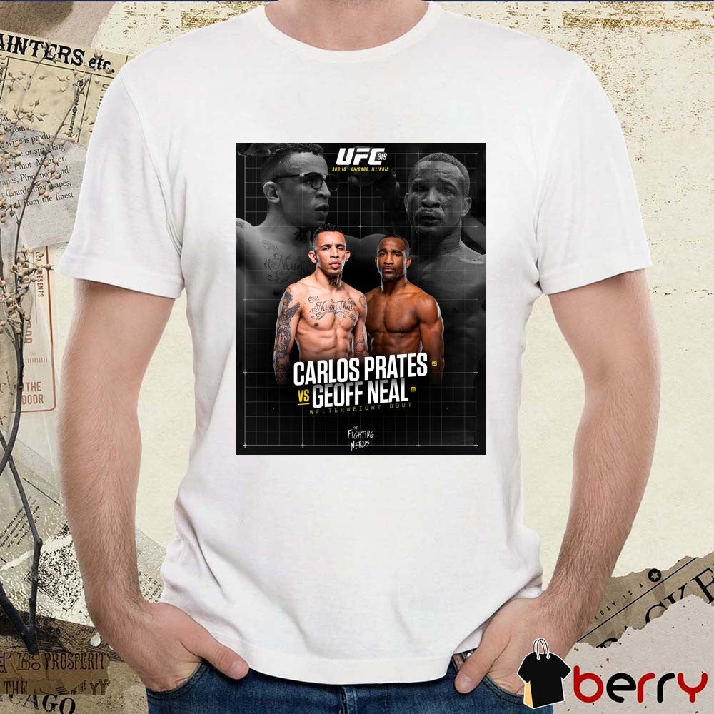 UFC 319 August 16 2025 Chicago IL Carlos Prates Vs Geoff Neal Welterweight Bout Poster t-shirt