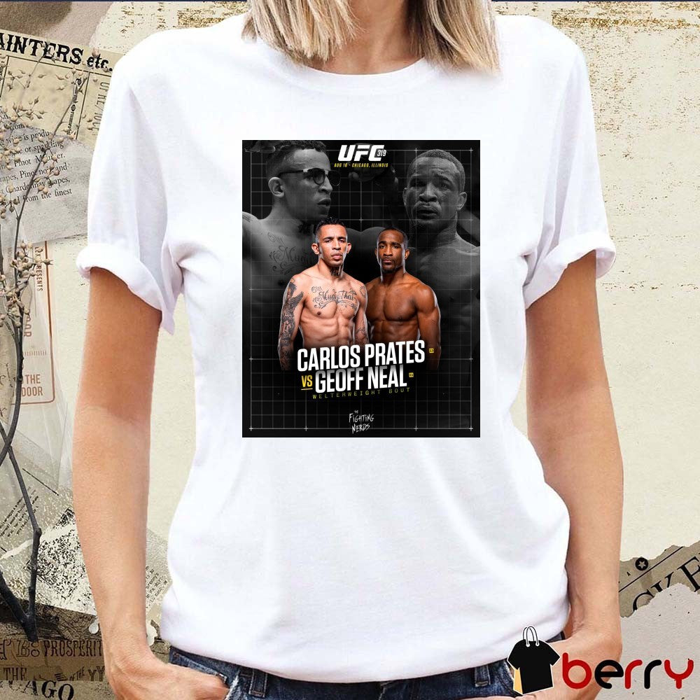 UFC 319 August 16 2025 Chicago IL Carlos Prates Vs Geoff Neal Welterweight Bout Poster t-shirt