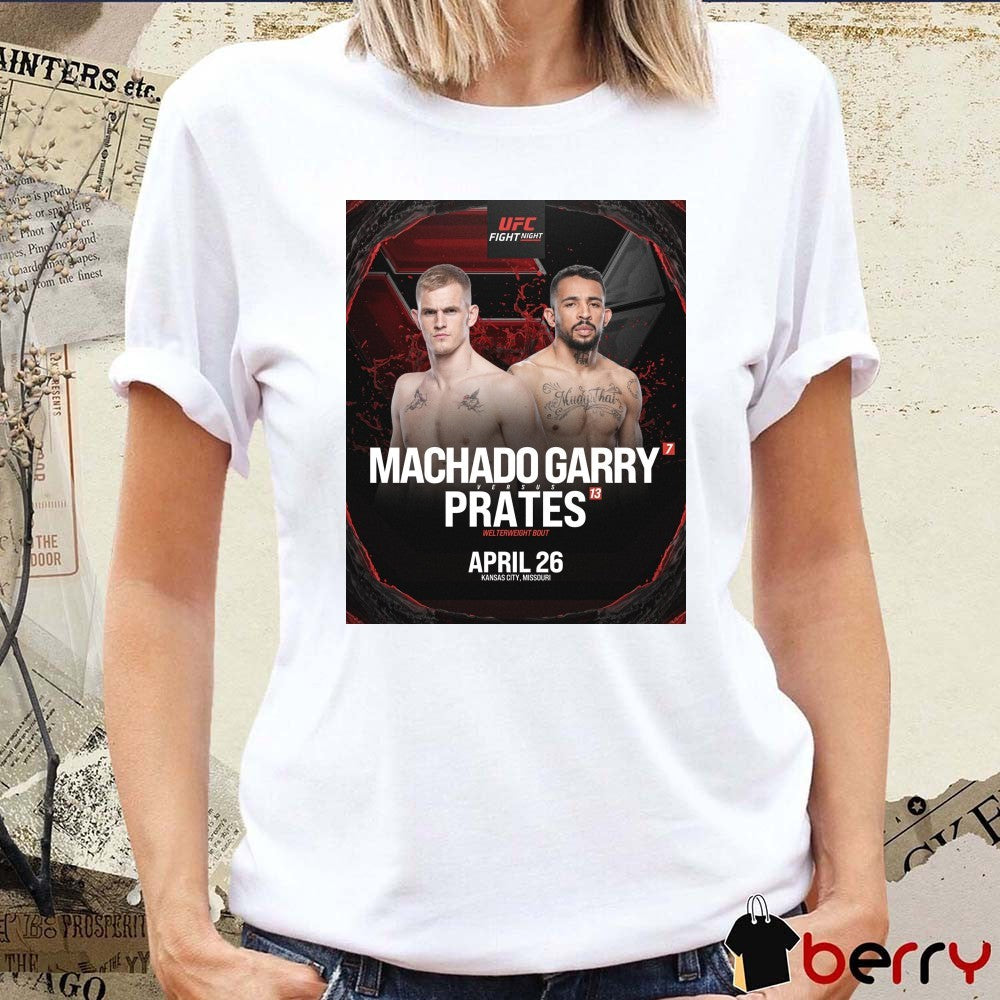 UFC Fight Night Machado Garry Vs Carlos Prates Welterweight Bout April 26 2025 Kansas City Missouri Poster t-shirt