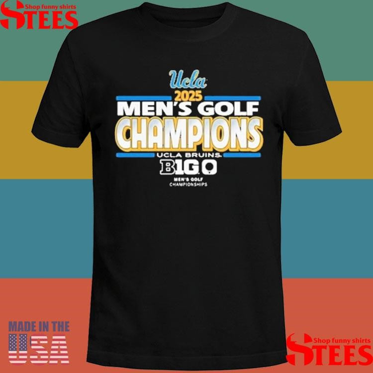 Ucla Bruins 2025 Men’s Golf Tournament Champs Shirts