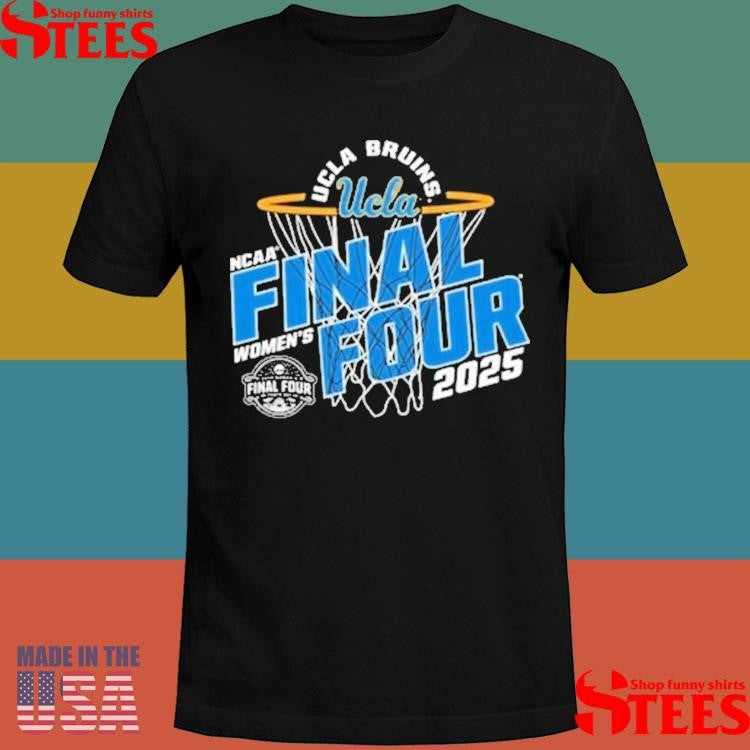 Ucla Bruins 2025 Ncaa Women’s Basketball Final Four Shirts