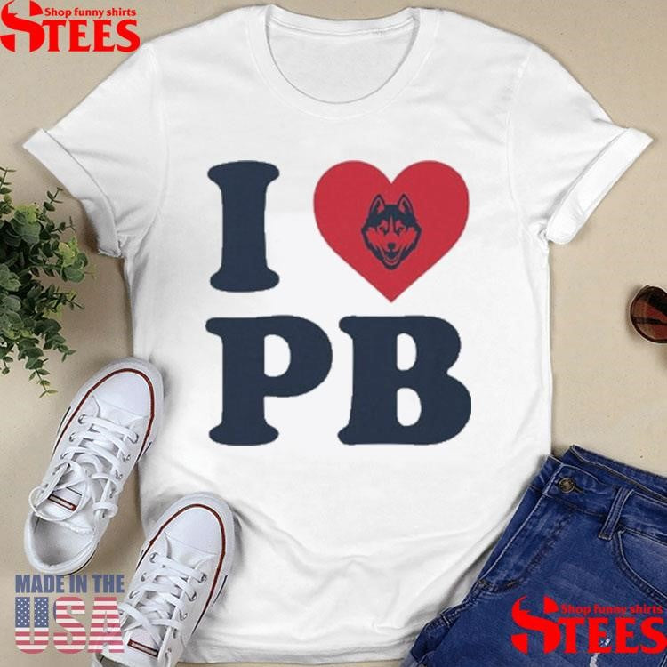 Uconn Paige Bueckers I Love Pb Shirts