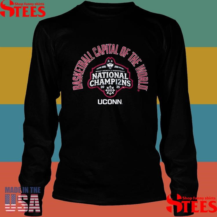 Uconn Women’s Basketball Basketball Capital Of The World National Champions Shirts