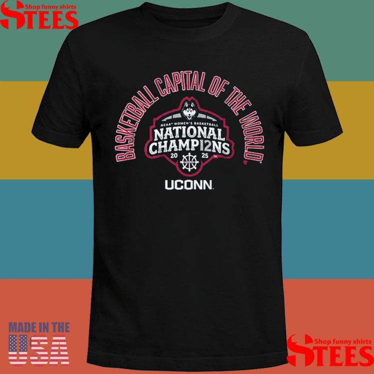 Uconn Women’s Basketball Basketball Capital Of The World National Champions Shirts