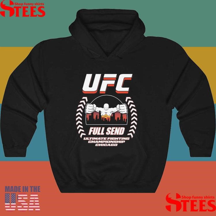 Ufc Full Send Ultimate Fighting Championship Chicago T-shirts