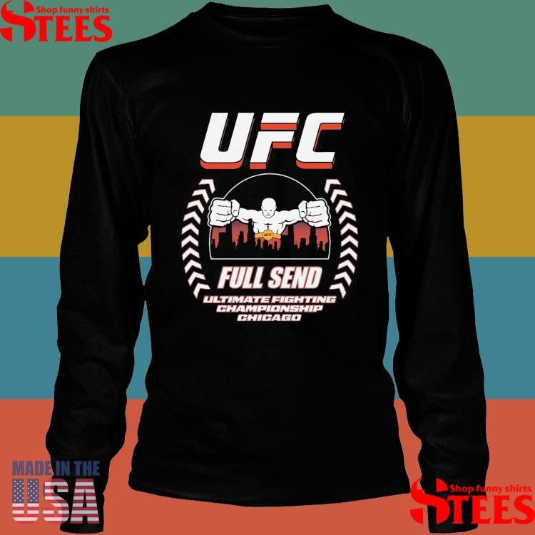 Ufc Full Send Ultimate Fighting Championship Chicago T-shirts