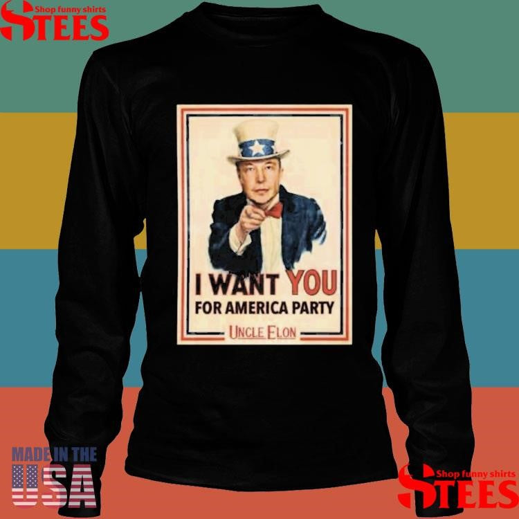Uncle Elon I Want You For America Party T-shirt