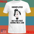 Unemployed But Her Feet Giving Me A Job Shirts