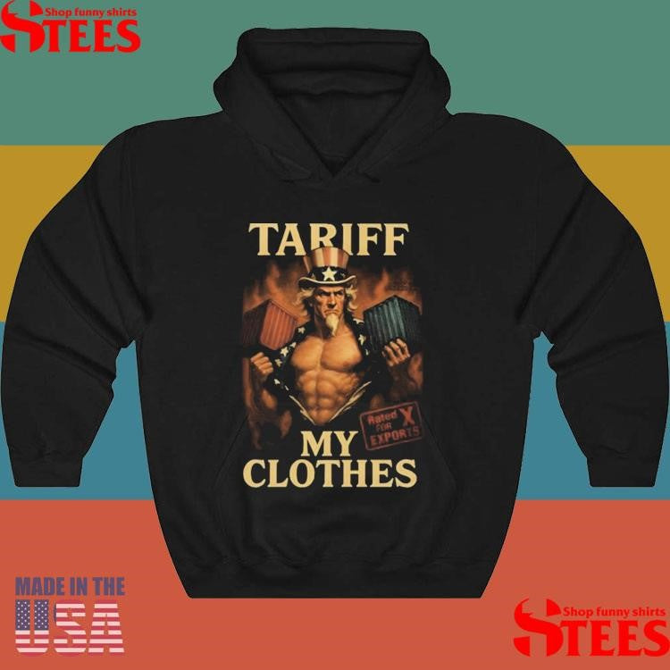 Unethical Threads Tariff My Clothes Uncle Sam Shirts