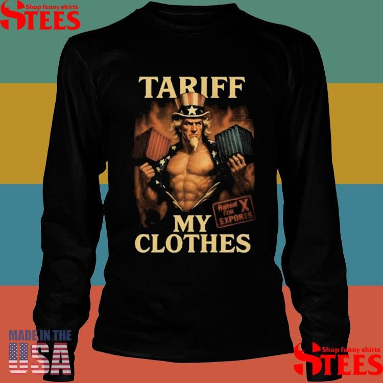 Unethical Threads Tariff My Clothes Uncle Sam Shirts