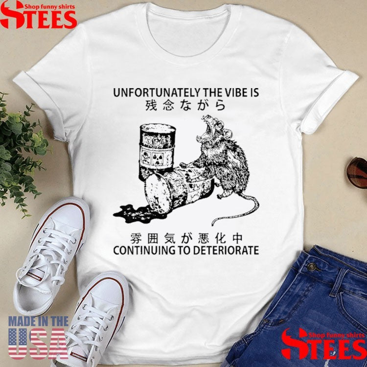Unfortunately The Vibe Is Continuing To Deteriorate Mouse Rats Shirts